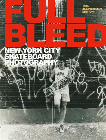 FULL BLEED: NEW YORK CITY SKATEBOARDING 10TH ANNIVERSARY EDITION BOOK  (HARDBACK)