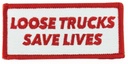 ACE LOOSE TRUCKS SAVES LIVES PATCH